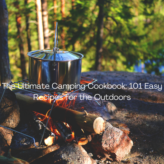 The Ultimate Camping Cookbook: 101 Easy Recipes for the Outdoors